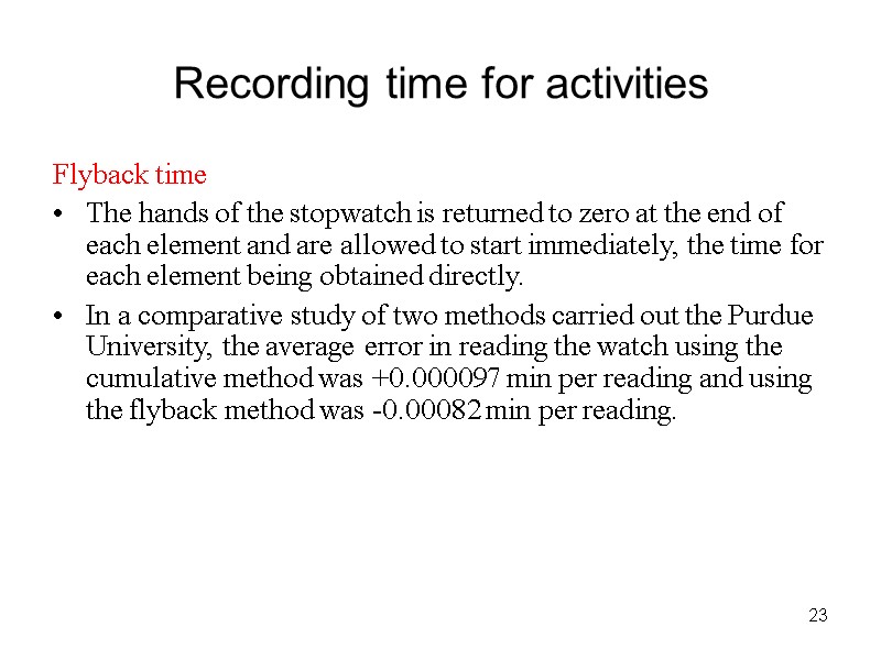23 Recording time for activities Flyback time The hands of the stopwatch is returned
